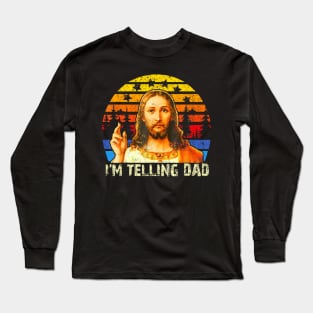 I'm Telling Dad Jesus Christian Papa Fathers Day Long Sleeve T-Shirt